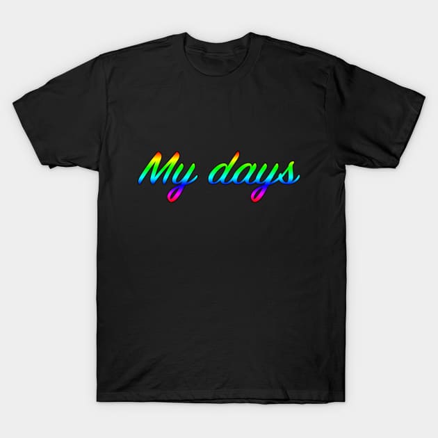 My days T-Shirt by lenn